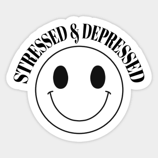 Stressed and Depressed Sticker